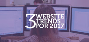 3 Website Trends For 2017